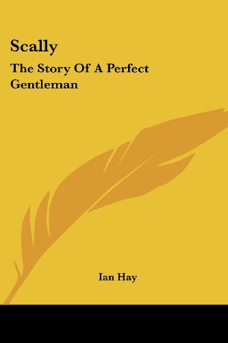 Cover for Ian Hay · Scally: the Story of a Perfect Gentleman (Paperback Book) (2007)