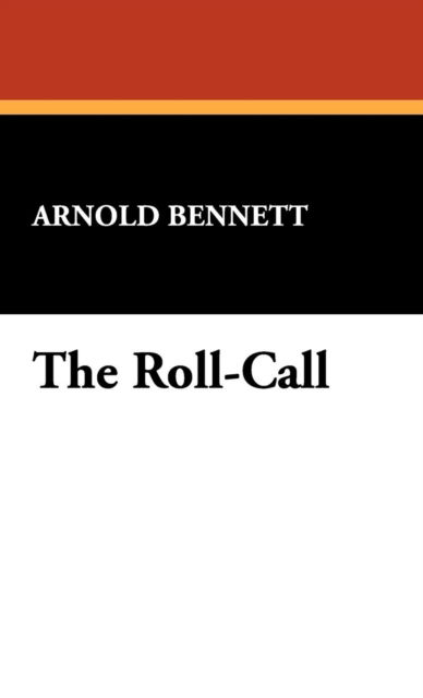 Cover for Arnold Bennett · The Roll-call (Hardcover Book) (2008)