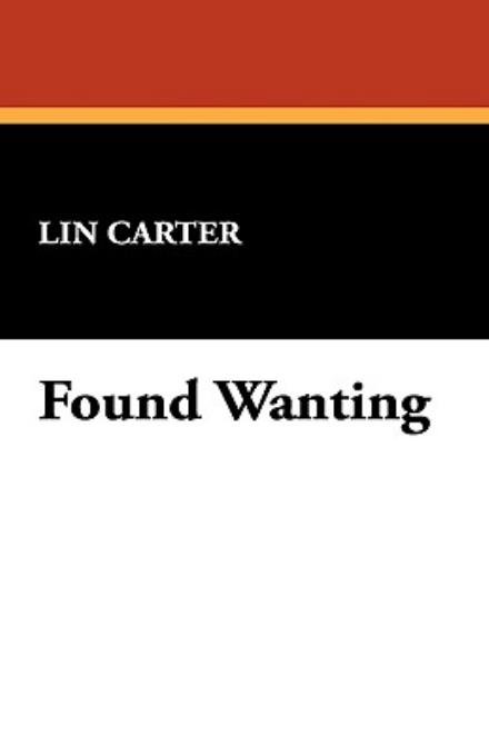 Cover for Lin Carter · Found Wanting (Innbunden bok) (2008)
