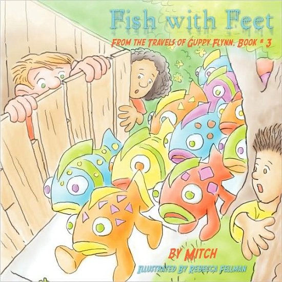 Cover for Laurence Mitchell · Fish with Feet: from the Travels of Guppy Flynn, Book # 3 (Paperback Bog) (2009)