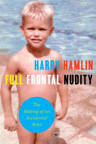 Cover for Harry Hamlin · Full Frontal Nudity: the Making of an Accidental Actor (Paperback Book) [Reprint edition] (2014)