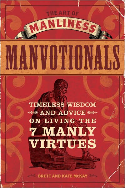 Cover for Brett McKay · The Art of Manliness - Manvotionals: Timeless Wisdom and Advice on Living the 7 Manly Virtues (Paperback Book) (2011)