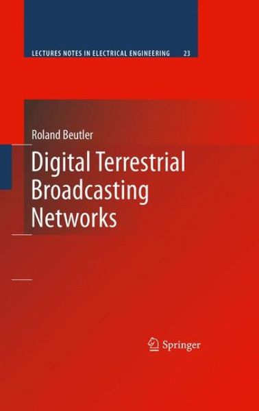 Cover for Roland Beutler · Digital Terrestrial Broadcasting Networks - Lecture Notes in Electrical Engineering (Paperback Book) [Softcover reprint of hardcover 1st ed. 2009 edition] (2010)