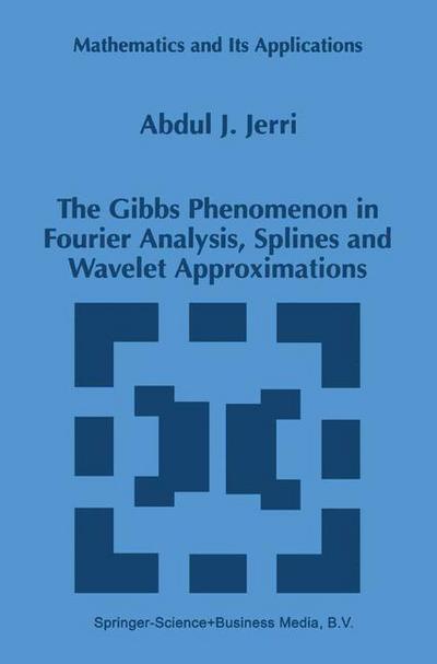Cover for Abdul J. Jerri · The Gibbs Phenomenon in Fourier Analysis, Splines and Wavelet Approximations - Mathematics and Its Applications (Paperback Bog) [1st Ed. Softcover of Orig. Ed. 1998 edition] (2010)