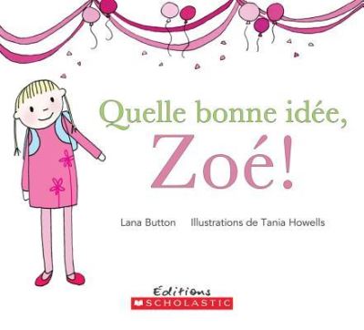 Bonne Id?e, Zo?! - Lana Button - Books - Scholastic - 9781443126007 - March 1, 2013