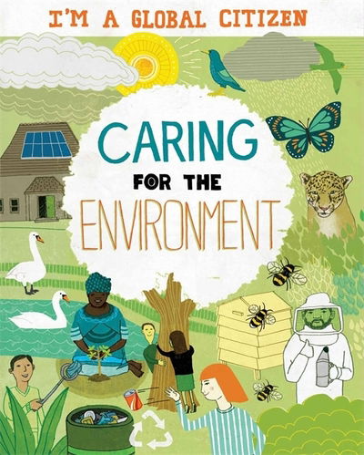 Cover for Georgia Amson-Bradshaw · I'm a Global Citizen: Caring for the Environment - I'm a Global Citizen (Paperback Book) [Illustrated edition] (2020)