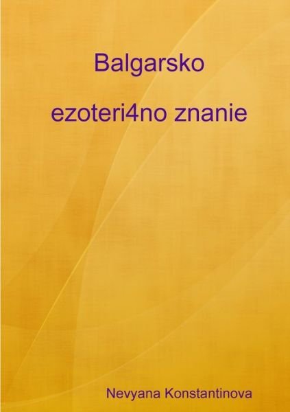 Cover for Névyana Konstantinova · Balgarsko ezoteri4no Znanie (Bog) (2010)
