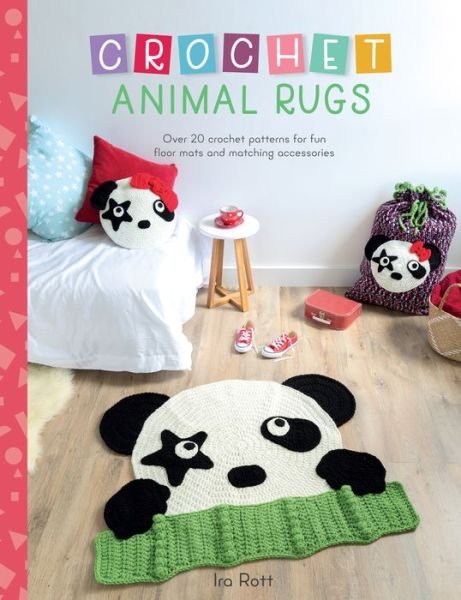 Crochet Animal Rugs: Over 20 Crochet Patterns for Fun Floor MATS and Matching Accessories - Crochet Animal - Rott, IRA (Author) - Livros - David & Charles - 9781446307007 - 14 de agosto de 2018