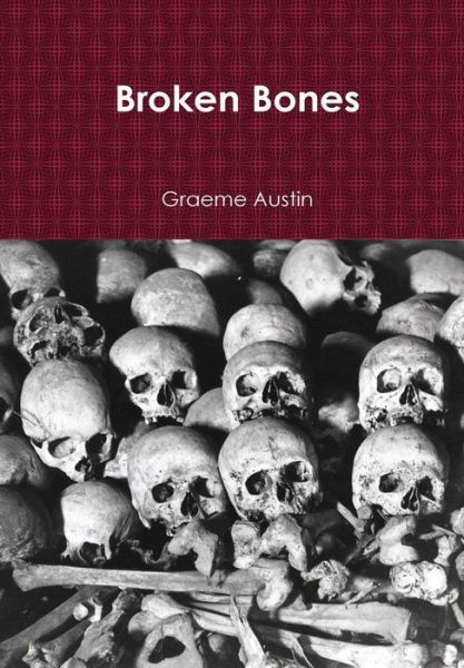 Cover for Graeme Austin · Broken Bones (Hard Back) (Innbunden bok) (2011)