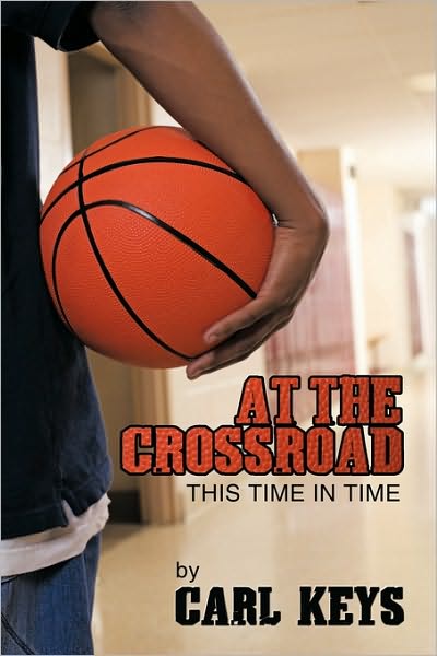 Cover for Carl Keys · At the Crossroad: This Time in Time (Paperback Book) (2010)