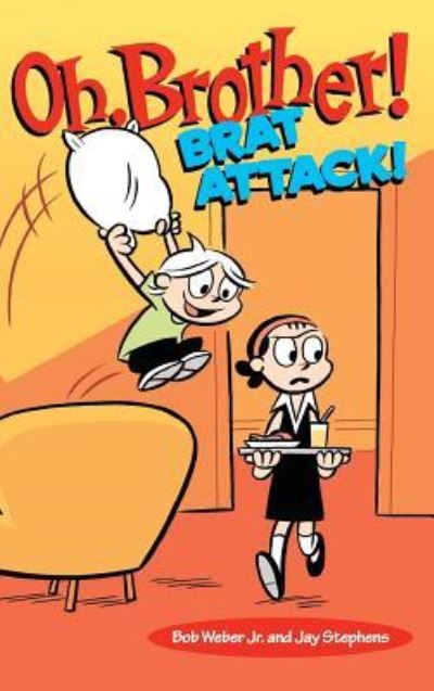 Cover for Bob Weber · Oh, Brother! Brat Attack! (Hardcover Book) (2016)