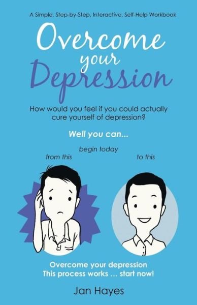 Cover for Jan Hayes · Overcome Your Depression: a Simple, Step-by-step, Interactive, Self-help Workbook (Taschenbuch) (2015)