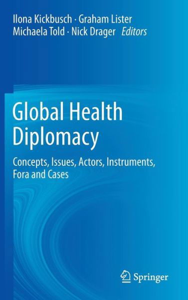 Cover for Ilona Kickbusch · Global Health Diplomacy: Concepts, Issues, Actors, Instruments, Fora and Cases (Hardcover Book) [2013 edition] (2012)