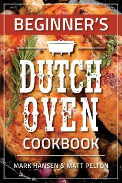 Cover for Mark Hansen · Beginner's Dutch Oven Cookbook (Taschenbuch) (2017)