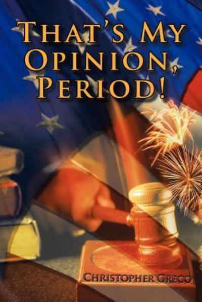 Cover for Christopher Greco · That's My Opinion, Period! (Paperback Book) (2011)