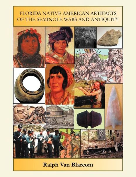 Cover for Ralph Van Blarcom · Florida Native American Artifacts of the Seminole Wars and Antiquity (Paperback Book) (2011)