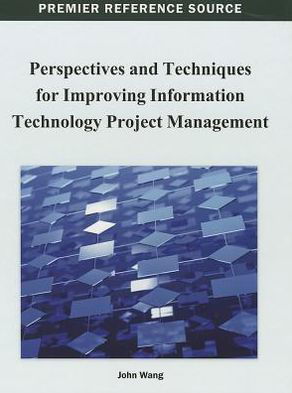 Cover for John Wang · Perspectives and Techniques for Improving Information Technology Project Management (Premier Reference Source) (Innbunden bok) (2013)