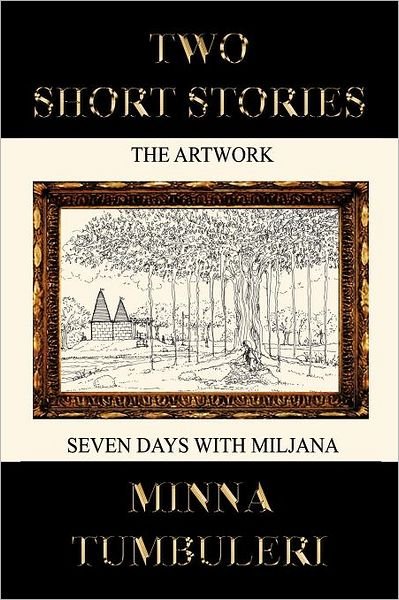 Cover for Minna Tumbuleri · Two Short Stories: The Artwork and Seven Days with Miljana (Paperback Book) (2011)