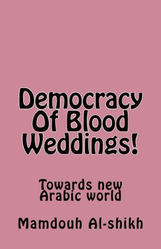 Cover for Mamdouh Al-shikh · Democracy of Blood Weddings! (Paperback Book) (2011)