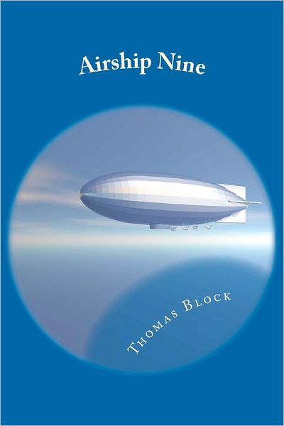 Airship Nine - Thomas Block - Books - Createspace - 9781470153007 - April 6, 2012