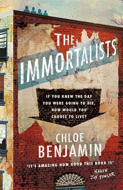 The Immortalists: If you knew the date of your death, how would you live? - Chloe Benjamin - Bøger - Headline Publishing Group - 9781472245007 - 12. juli 2018