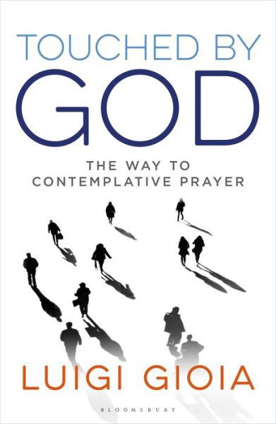 Cover for Br Luigi Gioia · Touched by God: The way to contemplative prayer (Paperback Book) (2018)