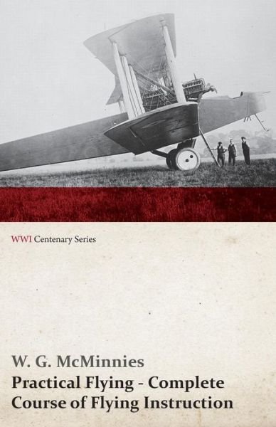 Cover for W G McMinnies · Practical Flying - Complete Course of Flying Instruction (WWI Centenary Series) (Paperback Book) (2014)