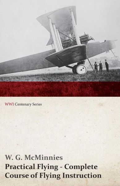 Cover for W G McMinnies · Practical Flying - Complete Course of Flying Instruction (WWI Centenary Series) (Paperback Bog) (2014)