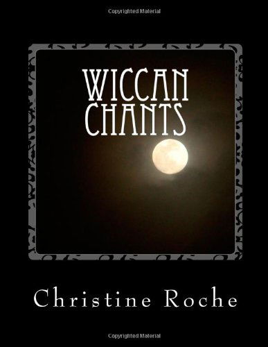 Wiccan Chants - Telord 1403 - Christine Roche - Books - CLEARWAY PHASE 0 - 9781475190007 - April 11, 2012