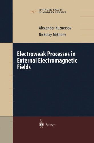 Electroweak Processes in External Electromagnetic Fields - Springer Tracts in Modern Physics - Alexander Kuznetsov - Bøger - Springer-Verlag New York Inc. - 9781475781007 - 22. marts 2013
