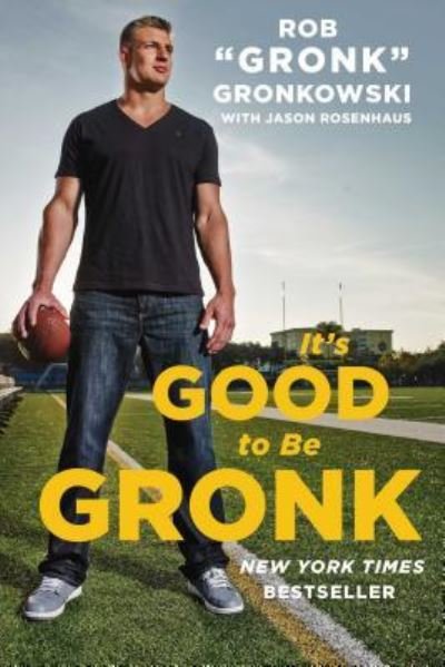 Cover for Rob &quot;Gronk&quot; Gronkowski · It's Good to Be Gronk (Pocketbok) (2017)
