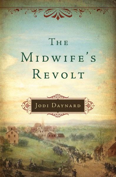 The Midwife's Revolt - The Midwife - Jodi Daynard - Książki - Amazon Publishing - 9781477828007 - 7 kwietnia 2015