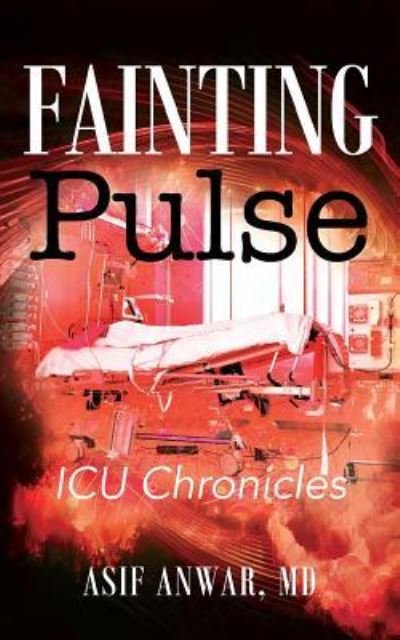 Cover for Anwar, Asif, MD · Fainting Pulse: ICU Chronicles (Paperback Bog) (2016)