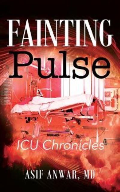 Cover for Anwar, Asif, MD · Fainting Pulse: ICU Chronicles (Paperback Book) (2016)