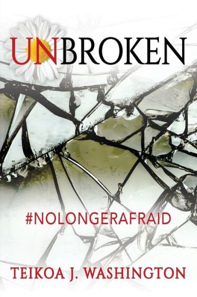 Unbroken - Teikoa J Washington - Bøger - Outskirts Press - 9781478793007 - 10. april 2018