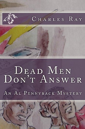 Dead men Don't Answer: an Al Pennyback Mystery - Ray Charles - Bøger - CreateSpace Independent Publishing Platf - 9781481267007 - 15. december 2012