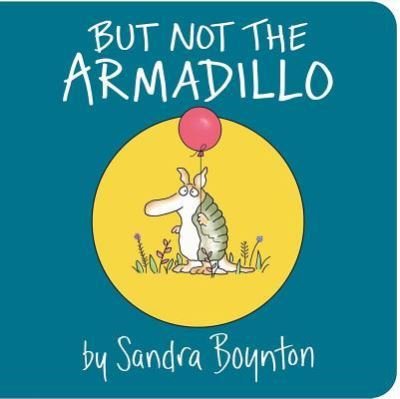 But not the armadillo - Sandra Boynton - Bøger - Little Simon - 9781481481007 - 4. september 2018