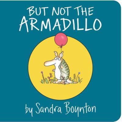 But not the armadillo - Sandra Boynton - Bøker - Little Simon - 9781481481007 - 4. september 2018