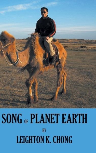 Song of Planet Earth - Leighton K Chong - Libros - Authorhouse - 9781481759007 - 17 de junio de 2013
