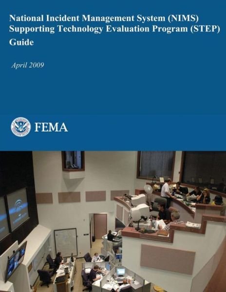 Cover for Federal Emergency Management Agency · National Incident Management System (Nims) Supporting Technology Evaluation  Program (Step) Guide (Paperback Bog) (2013)