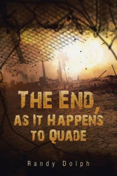 Cover for Randy Dolph · The End, as It Happens to Quade (Taschenbuch) (2015)