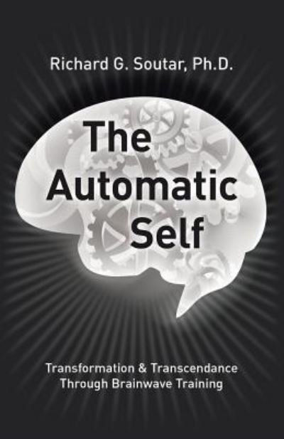 Cover for Ph D Bcn Richard Soutar · The Automatic Self (Paperback Bog) (2015)