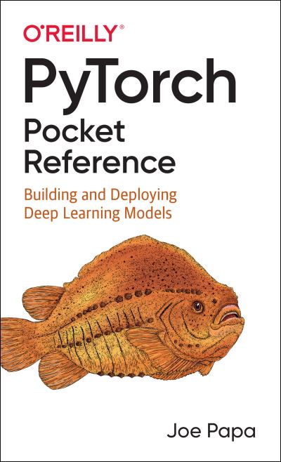 Cover for Joe Papa · PyTorch Pocket Reference: Building and Deploying Deep Learning Models (Paperback Book) (2021)