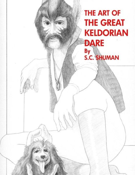 Cover for S C Shuman · The Art of The Great Keldorian Dare : From the Beginning (Paperback Book) (2013)