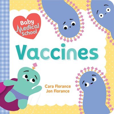 Cover for Cara Florance · Baby Medical School: Vaccines - Baby University (Board book) (2020)