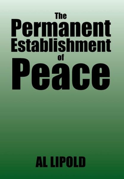 Cover for Al Lipold · The Permanent Establishment of Peace (Inbunden Bok) (2013)