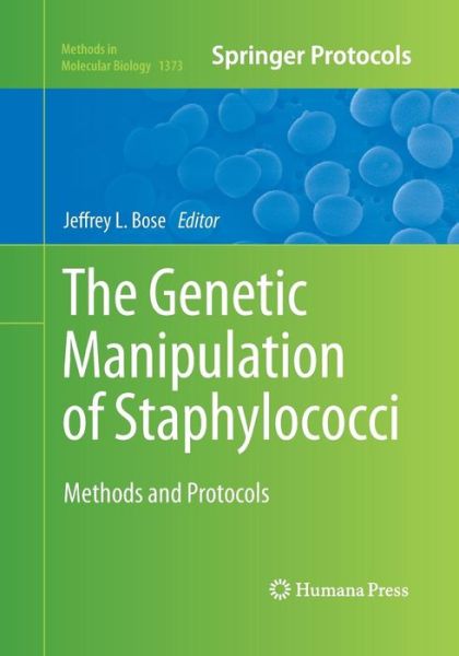 Cover for The Genetic Manipulation of Staphylococci: Methods and Protocols - Methods in Molecular Biology (Paperback Book) [Softcover reprint of the original 1st ed. 2016 edition] (2016)