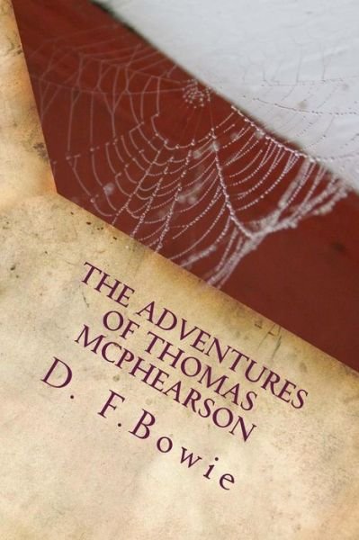 Cover for D F Bowie · The Adventures of Thomas Mcphearson: the Thomas Mcphearson Detective Club Mystery Series (Paperback Book) (2014)