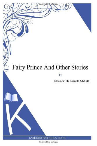 Cover for Eleanor Hallowell Abbott · Fairy Prince and Other Stories (Paperback Book) (2013)