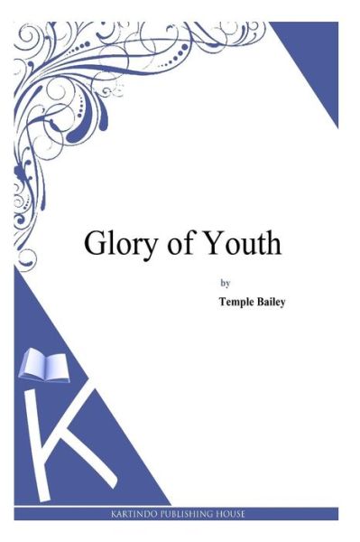 Cover for Temple Bailey · Glory of Youth (Paperback Bog) (2014)